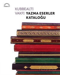 Kubbealtı Vakfı Yazma Eserler Kataloğu - Kubbealtı Neşriyat