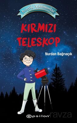 Küçük Astronomlar- Kırmızı Teleskop (Karton Kapak) - 1