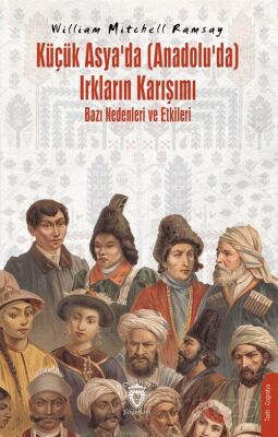 Küçük Asya'da (Anadolu'da) Irkların Karışımı - Bazı Nedenleri ve Etkileri - 1