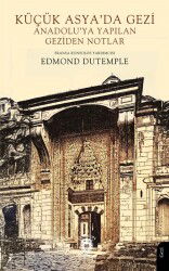 Küçük Asya'da Gezi Anadolu'ya Yapılan Geziden Notlar - Dorlion Yayınevi