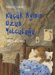 Küçük Ayının Uzun Yolculuğu (Karton Kapak) - Yapı Kredi Yayınları