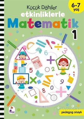 Küçük Dahiler - Etkinliklerle Matematik 1. Kitap (6-7 Yaş ) - 1