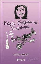 Küçük Dalgalarda Boğulmak - Babek Yayınları