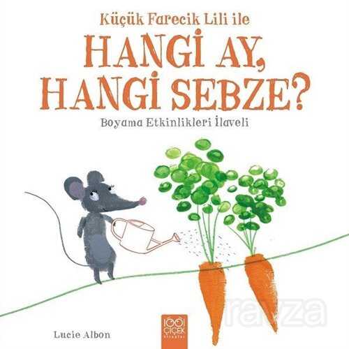 Küçük Farecik Lili ile Hangi Ay, Hangi Sebze? - 1001 Çiçek Kitaplar