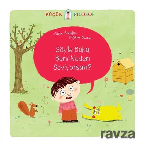 Küçük Filozof / Söyle Baba Beni Neden Seviyorsun? - Uçanbalık Yayınları