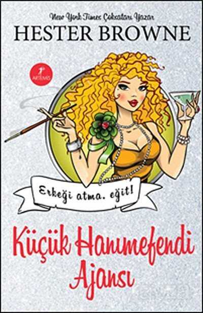 Küçük Hanımefendi Ajansı - Erkeği Atma, Eğit! - Artemis Yayınları