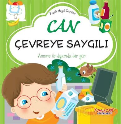 Küçük Hayat Dersleri Can Çevreye Saygılı - 1