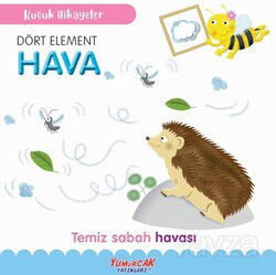 Küçük Hikayeler Dört Element Hava - Yumurcak Yayınları