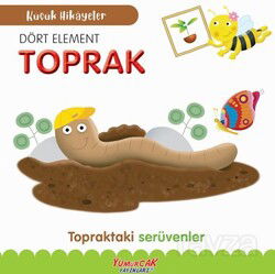 Küçük Hikayeler Dört Element Toprak - Yumurcak Yayınları