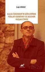 Küçük İskender'in Şiirlerinde Yeraltı Edebiyatı ve Beatnik Kuşak Etkisi - Paradigma Akademi Yayınları