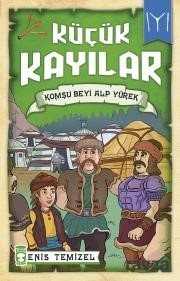 Küçük Kayılar / Komşu Beyi Alp Yürek - Timaş Çocuk Yayınları