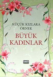 Küçük Kızlara Örnek Büyük Kadınlar - Yasin Yayınevi