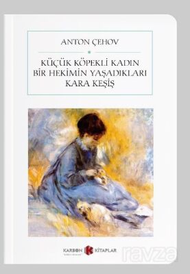Küçük Köpekli Kadın / Bir Hekimin Yaşadıkları / Kara Keşiş (Cep Boy) (Tam Metin) - 1