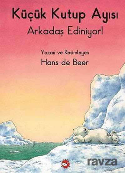 Küçük Kutup Ayısı Arkadaş Ediniyor (Düz Yazılı) - Beyaz Balina Yayınları