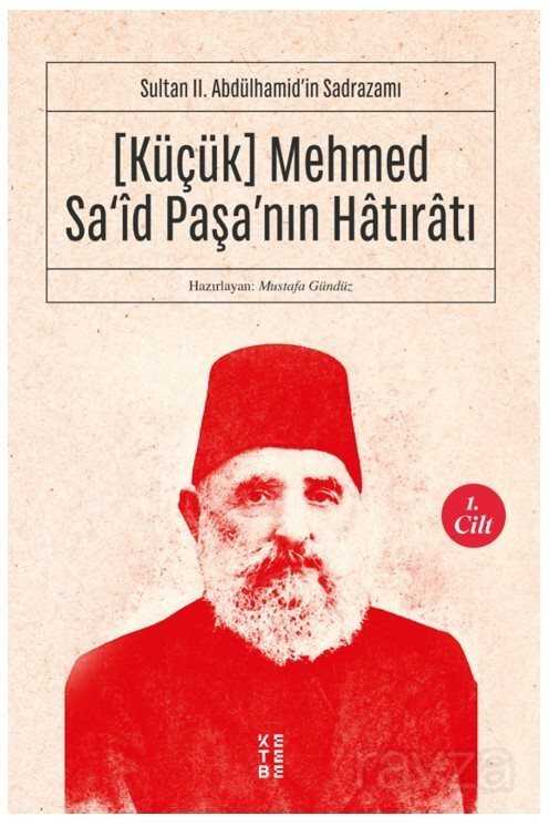 Küçük Mehmed Sa'id Paşa'nın Hatıratı (1. Cilt) - Ketebe Yayınevi