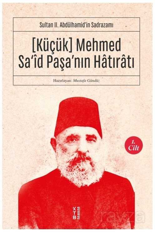 Küçük Mehmed Sa'id Paşa'nın Hatıratı (1. Cilt) - 1