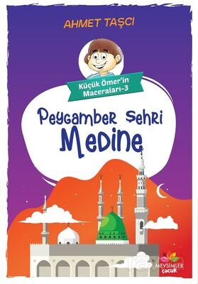 Küçük Ömer'in Maceraları 3 / Peygamber Şehri Medine - 1
