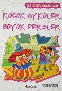 Küçük Öyküler Büyük Dersler - Özyürek Yayınevi