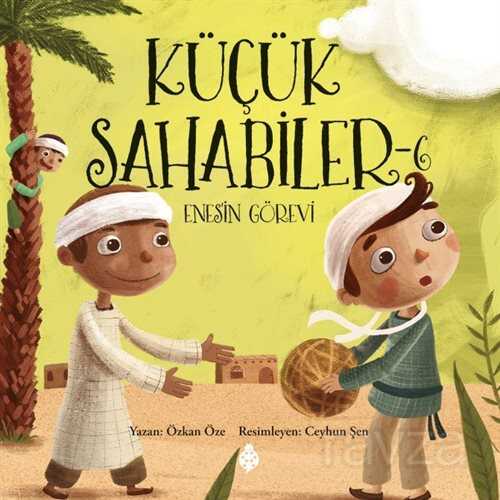 Küçük Sahabiler 6 / Enes'in Görevi - Uğurböceği Yayınları