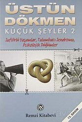 Küçük Şeyler 2 / Suflörlü Yaşamlar, Tulumbacı Sendromu, Psikolojik Düğümler - Remzi Kitabevi