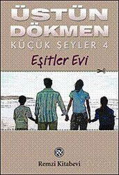 Küçük Şeyler 4 / Eşitler Evi - Remzi Kitabevi