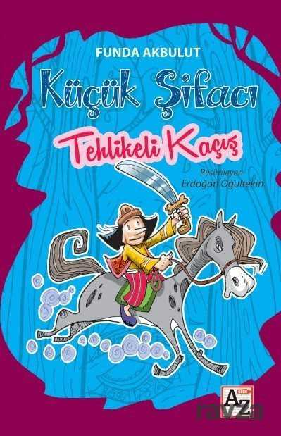 Küçük Şifacı Tehlikeli Kaçış - Az Kitap