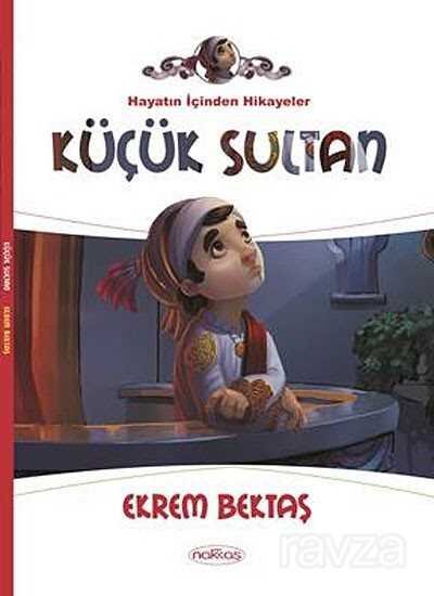 Küçük Sultan / Hayatın İçinden Hikayeler - 1