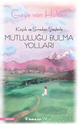 Küçük ve Sıradan Şeylerle Mutluluğu Bulma Yolları - İnkılap Kitabevi