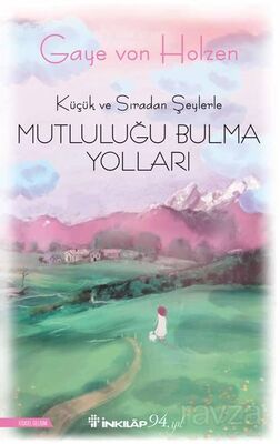 Küçük ve Sıradan Şeylerle Mutluluğu Bulma Yolları - 1