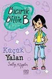Küçük Yalan / Bıcırık Billie B - 1001 Çiçek Kitaplar