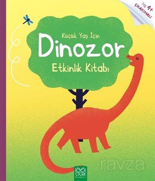 Küçük Yaş İçin Dinozor Etkinlik Kitabı - 1001 Çiçek Kitaplar
