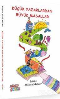 Küçük Yazarlardan Büyük Masallar - Mana Kitap