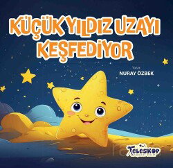 Küçük Yıldız Uzayı Keşfediyor - Teleskop Popüler Bilim