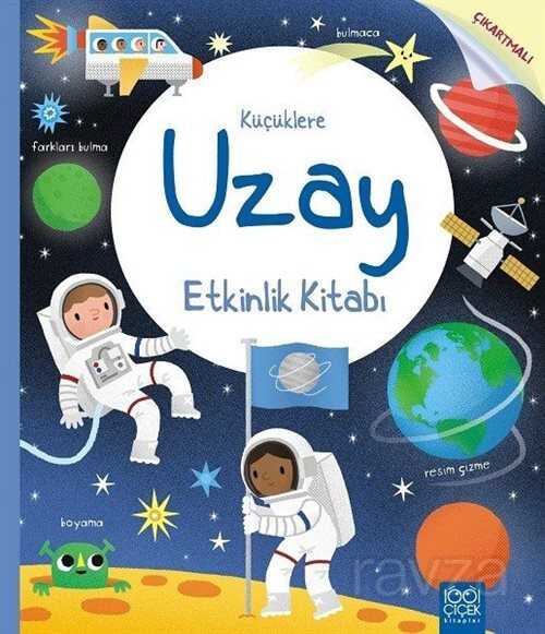Küçüklere Uzay Etkinlik Kitabı - 1001 Çiçek Kitaplar