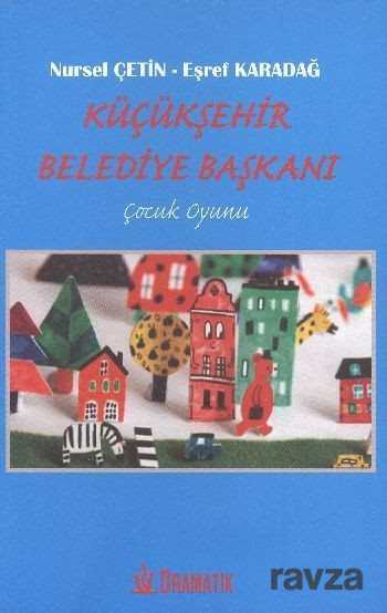 Küçükşehir Belediye Başkanı (Çocuk Oyunu) - Dramatik Yayınları