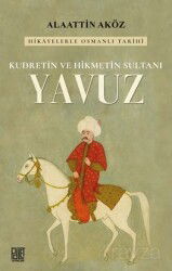 Kudretin ve Hikmetin Sultanı: Yavuz - Palet Yayınları (Konya)