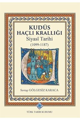 Kudüs Haçli Kralligi Siyasi Tarihi (1099-1187) - 1