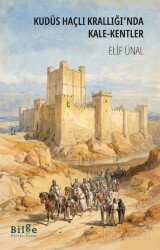 Kudüs Haçlı Krallığı'nda Kale-Kentler - Bilge Kültür Sanat