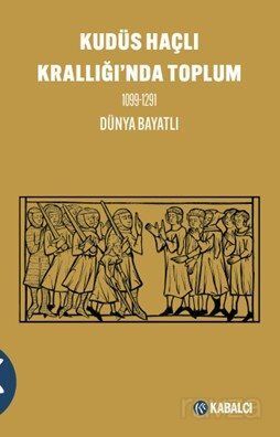 Kudüs Haçlı Krallığı'nda Toplum 1099-1291 - 1