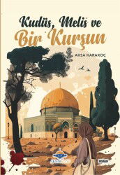 Kudüs Melis ve Bir Kurşun - Aksa Kitap
