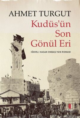 Kudüs'ün Son Gönül Eri - 1