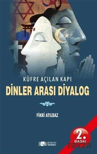 Küfre Açılan Kapı Dinler Arası Diyalog - Berikan Yayınevi