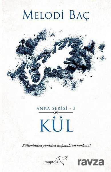 Kül / Anka Serisi 3 - Müptela Yayınları