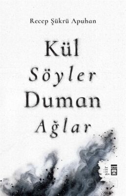 Kül Söyler Duman Ağlar - 1