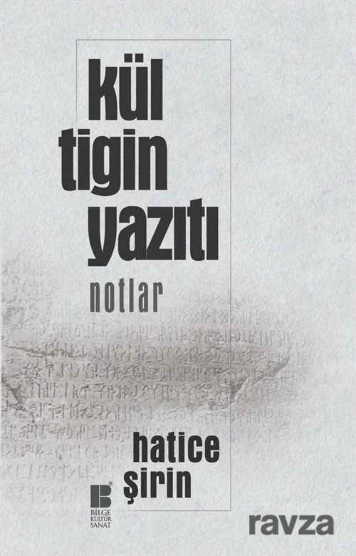 Kül Tigin Yazıtı (Notlar) - Bilge Kültür Sanat