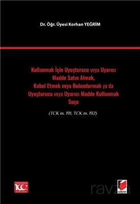 Kullanmak İçin Uyuşturucu veya Uyarıcı Madde Satın Almak, Kabul Etmek veya Bulundurmak ya da Uyuştur - 1