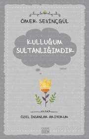 Kulluğum Sultanlığımdır / Özel İnsanlar Arıyorum - Carpe Diem Kitap