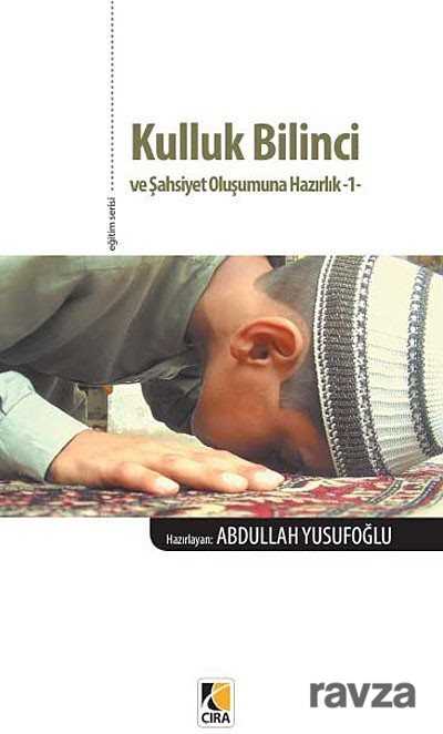 Kulluk Bilinci ve Şahsiyet Oluşumuna Hazırlık -1 - Çıra Yayınları