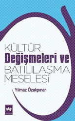 Kültür Değişmeleri ve Batılılaşma Meselesi - Ötüken Neşriyat