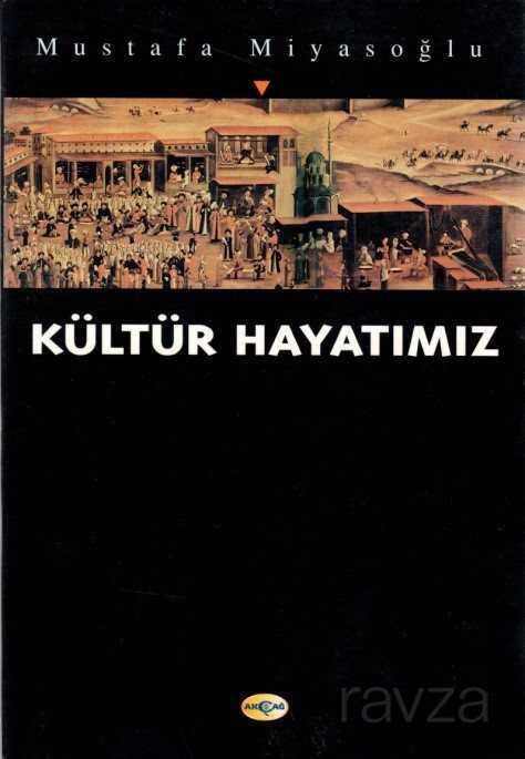 Kültür Hayatımız - Akçağ Yayınları